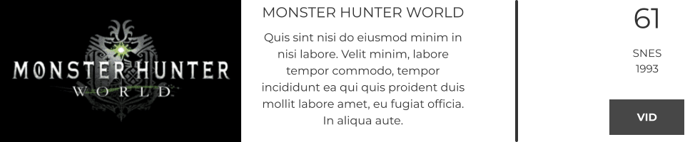 MONSTER HUNTER WORLD Quis sint nisi do eiusmod minim in nisi labore. Velit minim, labore tempor commodo, tempor incididunt ea qui quis proident duis mollit labore amet, eu fugiat officia. In aliqua aute.  61 SNES 1993 VID VID